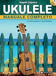 Ukulele manuale completo. Livello base e intermedio. Con CD Audio in omaggio. Con File audio per il download