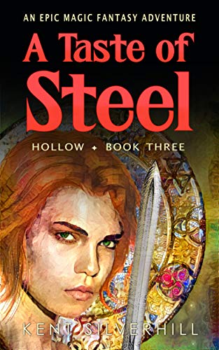 Amazon Com A Taste Of Steel An Epic Magic Fantasy Adventure Hollow Book 3 Ebook Silverhill Kent Kindle Store