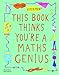Price comparison product image This Book Thinks You're a Maths Genius: Imagine · Experiment · Create: 1