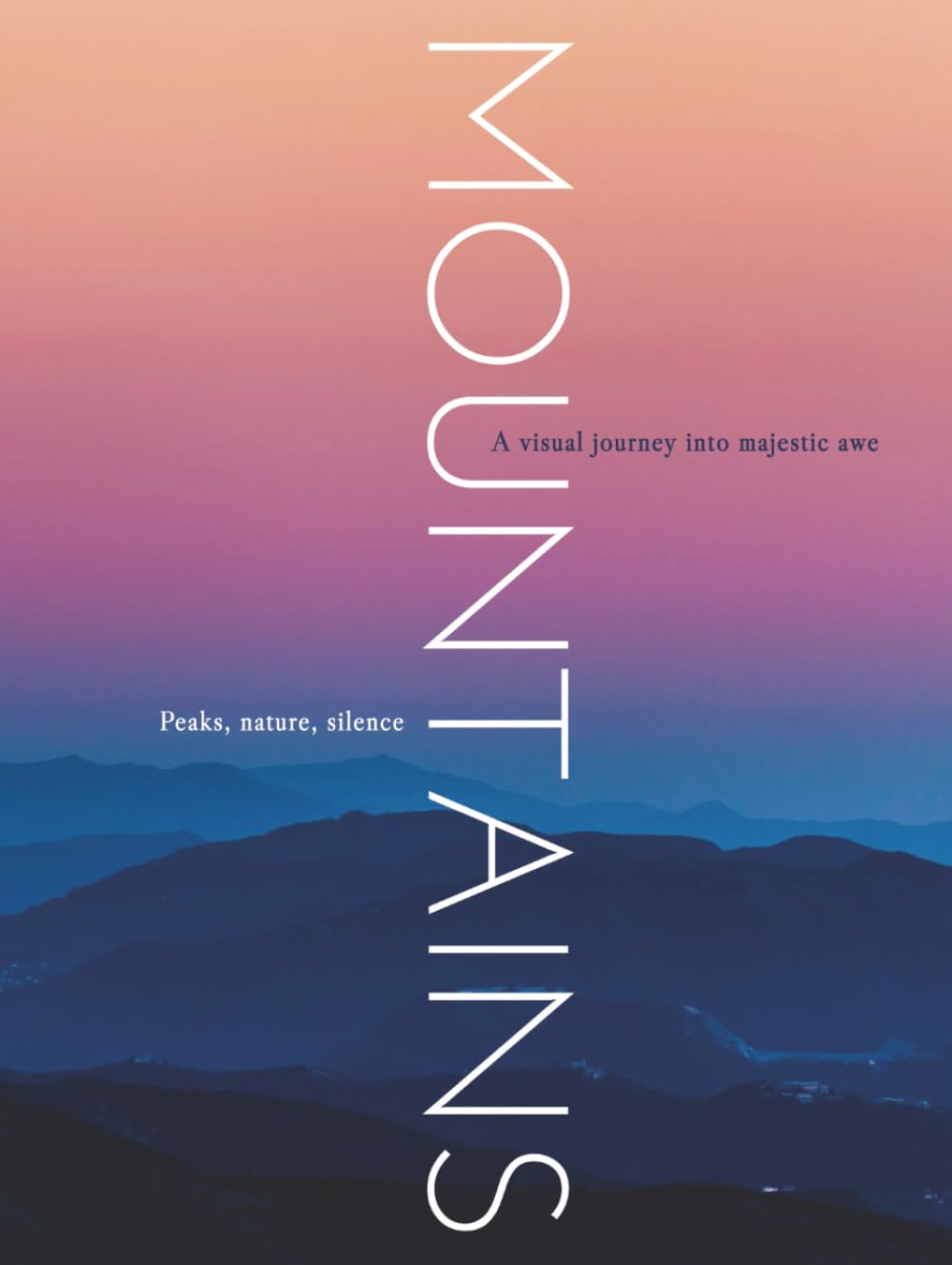 MOUNTAINS: A visual journey into majestic awe (THE COFFEE TABLE BOOKS)