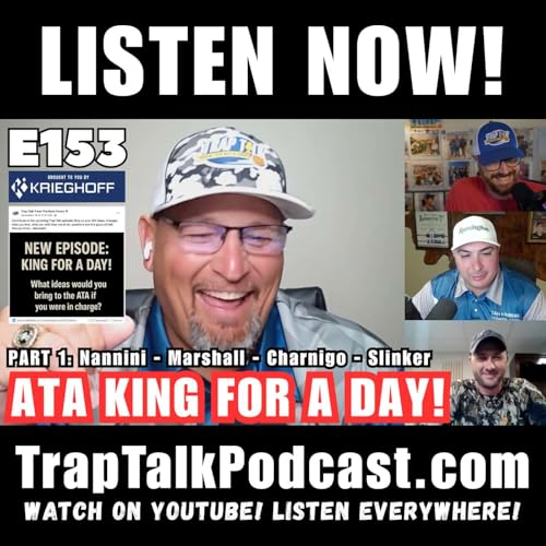 King for a Day: The ATA Ideas Shooters Want Most - Trap Talk E153 - Part 1