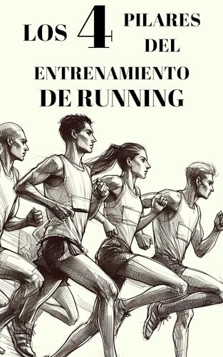 Los 4 Pilares del Entrenamiento de Running: La Fórmula de Entrenamiento Definitiva para Corredores