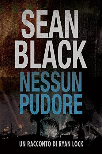 Sean Black - Un racconto di Ryan Lock. Nessun pudore (2017)