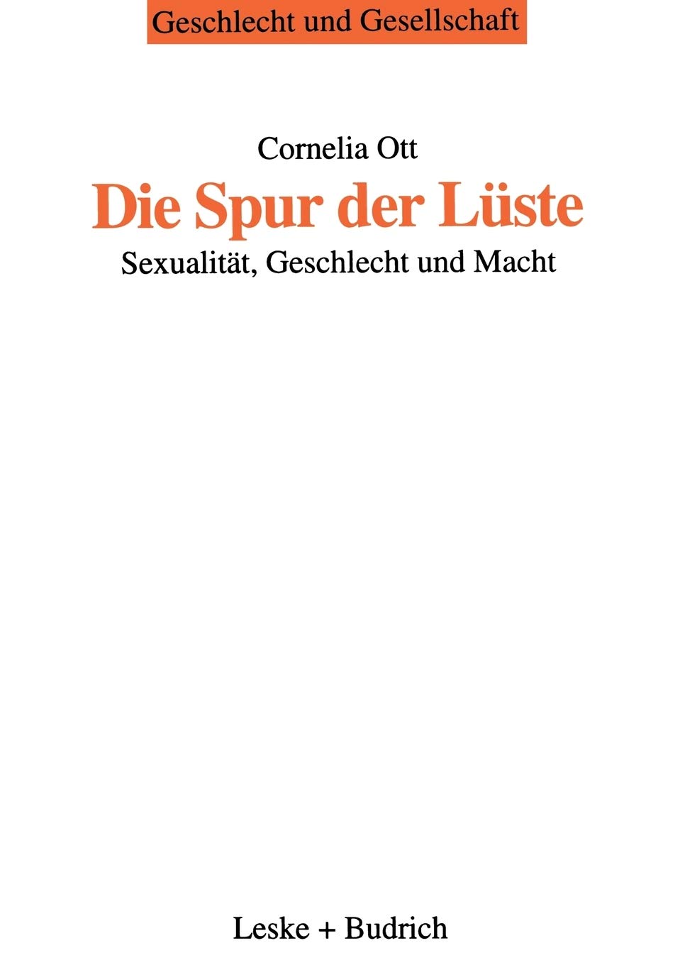 Die Spur der Lüste: Sexualität, Geschlecht und Macht: 10 (Geschlecht und Gesellschaft)