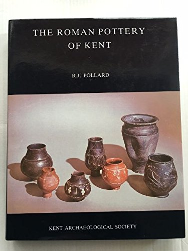 The Roman Pottery of Kent