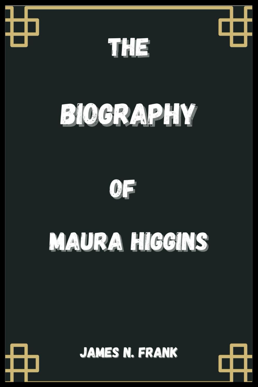 THE BIOGRAPHY OF MAURA HIGGINS