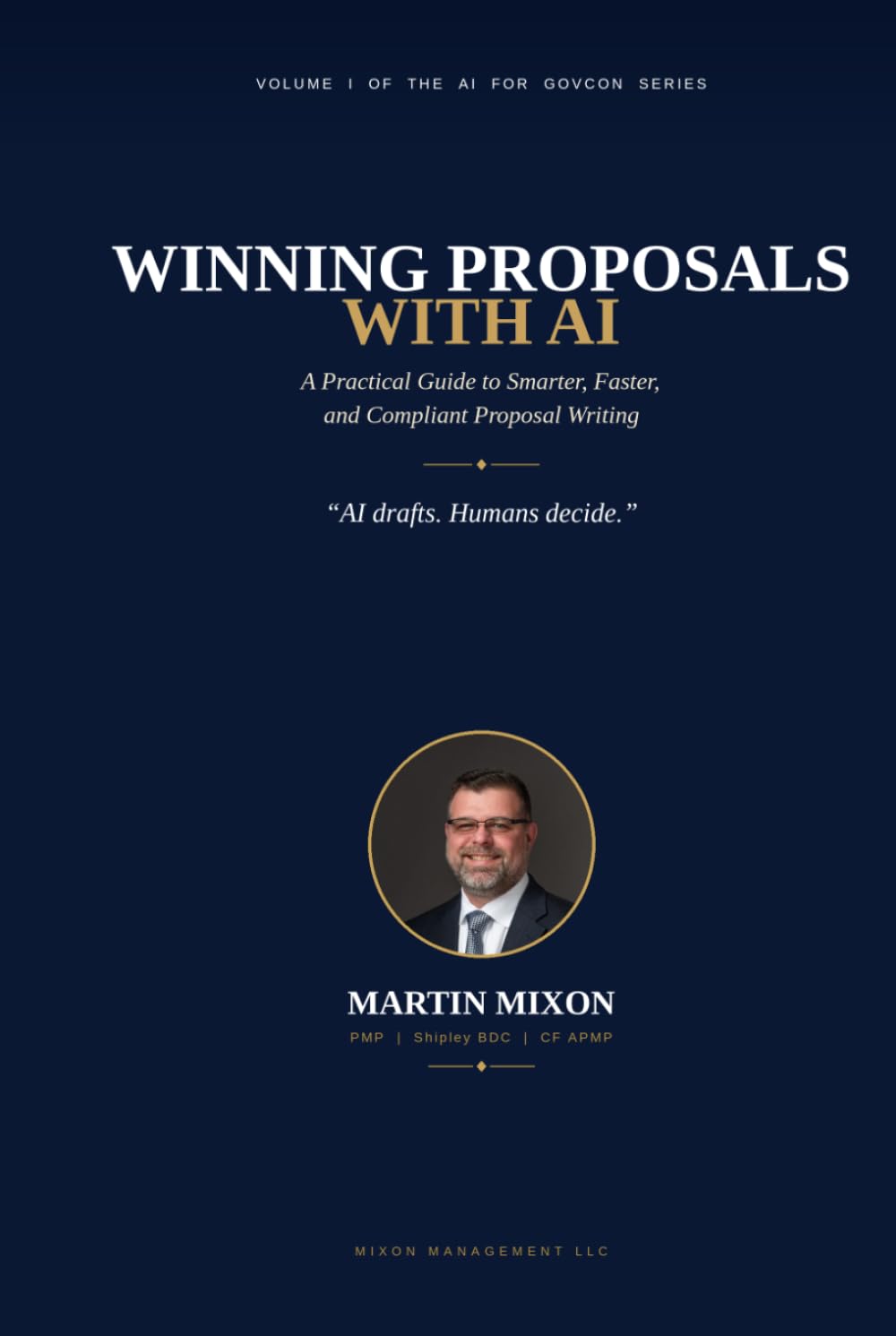 WINNING PROPOSALS WITH AI: A Practical Guide to Smarter, Faster, and Compliant Proposal Writing (AI in GovCon Series)