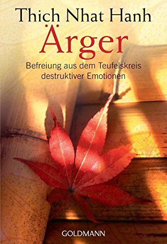 Ärger: Befreiung aus dem Teufelskreis destruktiver Emotionen Ärger: Befreiung aus dem Teufelskreis destruktiver Emotionen