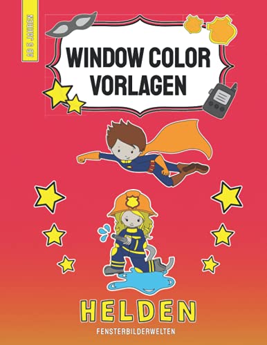 Window Color Vorlagen - Helden: über 95 abwechslungsreiche Fensterbilder - Vorlagen der Feuerwehr, Polizei, usw. mit Fahrzeugen und Utensilien und von ... - Motive für Kinder und Erwachsene)