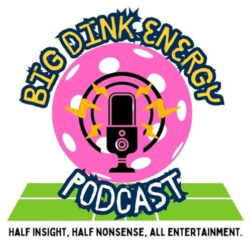 Big DINK Energy Pickleball & Life Podcast cover art