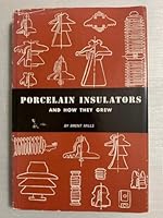 Porcelain Insulators and How They Grew B000OAFEFM Book Cover