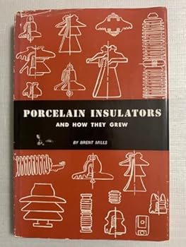 Hardcover Porcelain Insulators and How They Grew [Unknown] Book