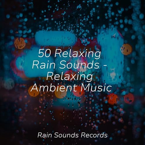 Play 50 Relaxing Rain Sounds Relaxing Ambient Music by Ambiente