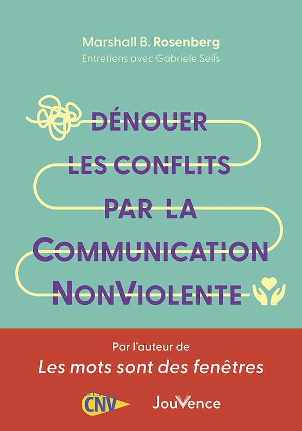 Dénouer les conflits par la Communication NonViole