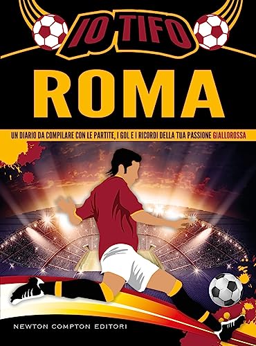 Io tifo Roma. Un diario da compilare con le partite, i gol e i ricordi della tua passione gialloross