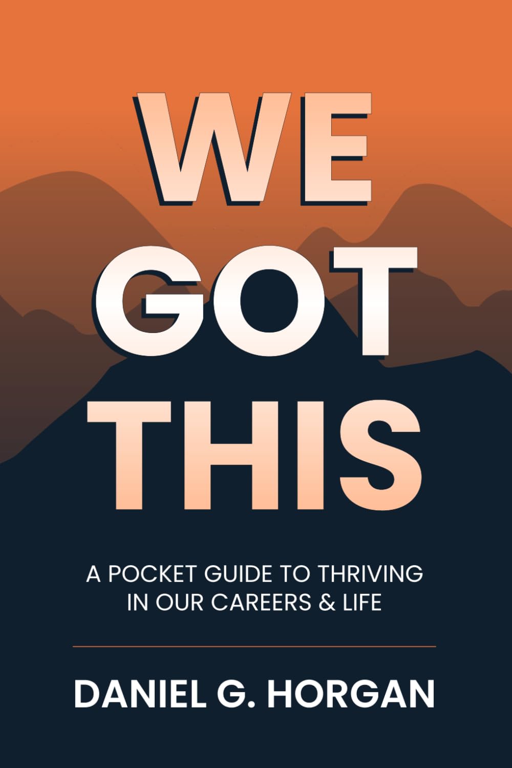 We Got This: A Pocket Guide to Thriving in Our Careers & Life