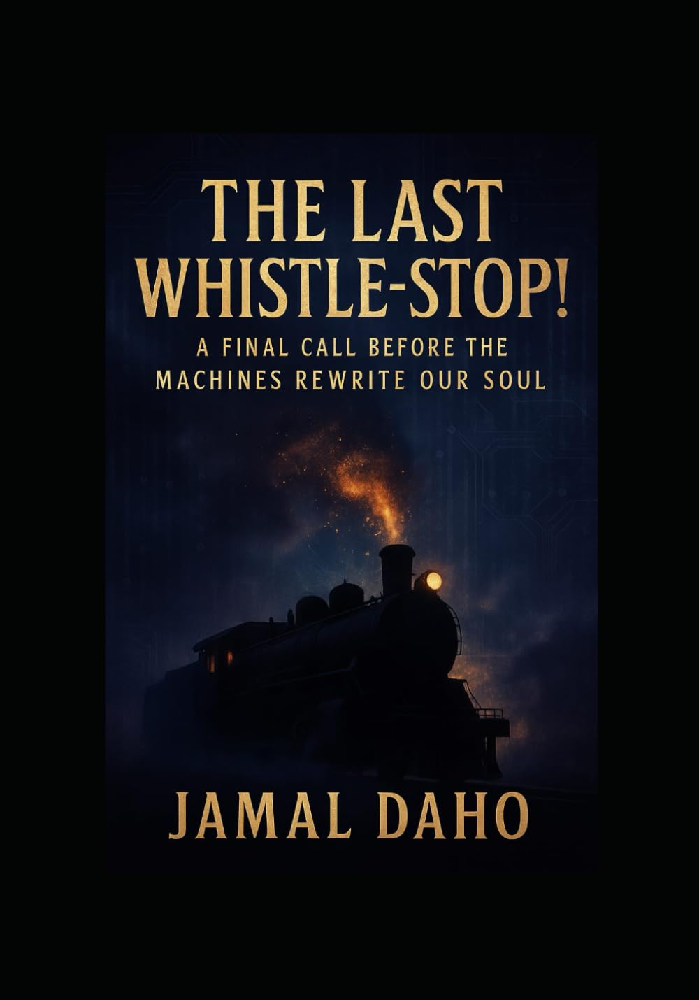 The Last Whistle Stop: A Final Call Before the Machines Rewrite Our Soul