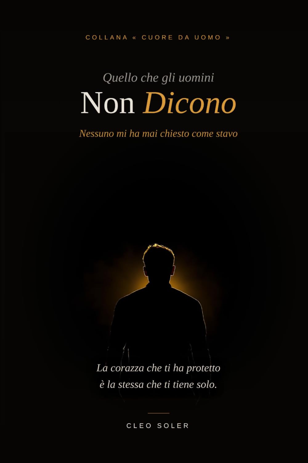QUELLO CHE GLI UOMINI NON DICONO: Nessuno mi ha mai chiesto come stavo (Cuore da Uomo)