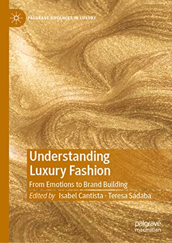 Understanding Luxury Fashion: From Emotions to Brand Building (Palgrave Advances