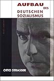 Aufbau des deutschen Sozialismus: Mit einem Nachwort von Dr. Claus-Martin Wolfschlag - Otto Strasser 