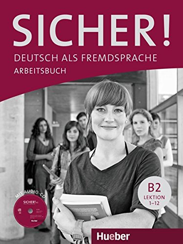 Sicher! B2: Deutsch als Fremdsprache / Arbeitsbuch mit CD-ROM Sicher! B2: Deutsch als Fremdsprache / Arbeitsbuch mit CD-ROM