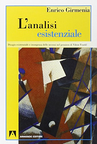 L'analisi esistenziale. Disagio esistenziale e insorgenza delle nevrosi nel pensiero di Viktor Frank
