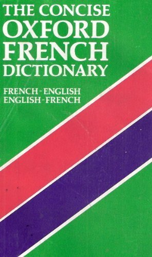 The Concise Oxford French Dictionary: French-English/English-French