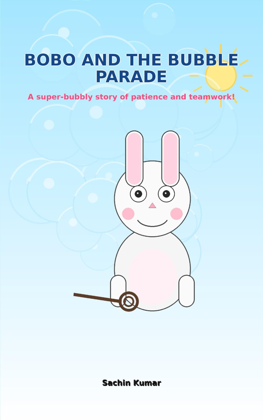 Bobo and the Bubble Parade: A super-bubbly story of patience and teamwork!