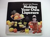 Making Your Own Liqueurs 0907061044 Book Cover