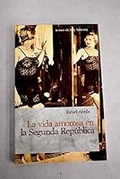 La vida amorosa en la Segunda República (Historia) 8478806857 Book Cover