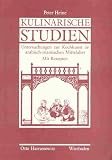 Kulinarische Studien - Untersuchungen zur Kochkunst im arabisch-islamischen Mittelalter - Mit Rezept
