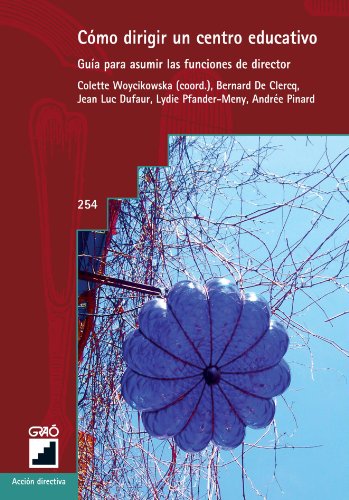 Cómo Dirigir Un Centro Educativo: Guía para asumir las funciones de director: 254 (Accion Directiv Cómo Dirigir Un Centro Educativo: Guía para asumir las funciones de director: 254 (Accion Directiv