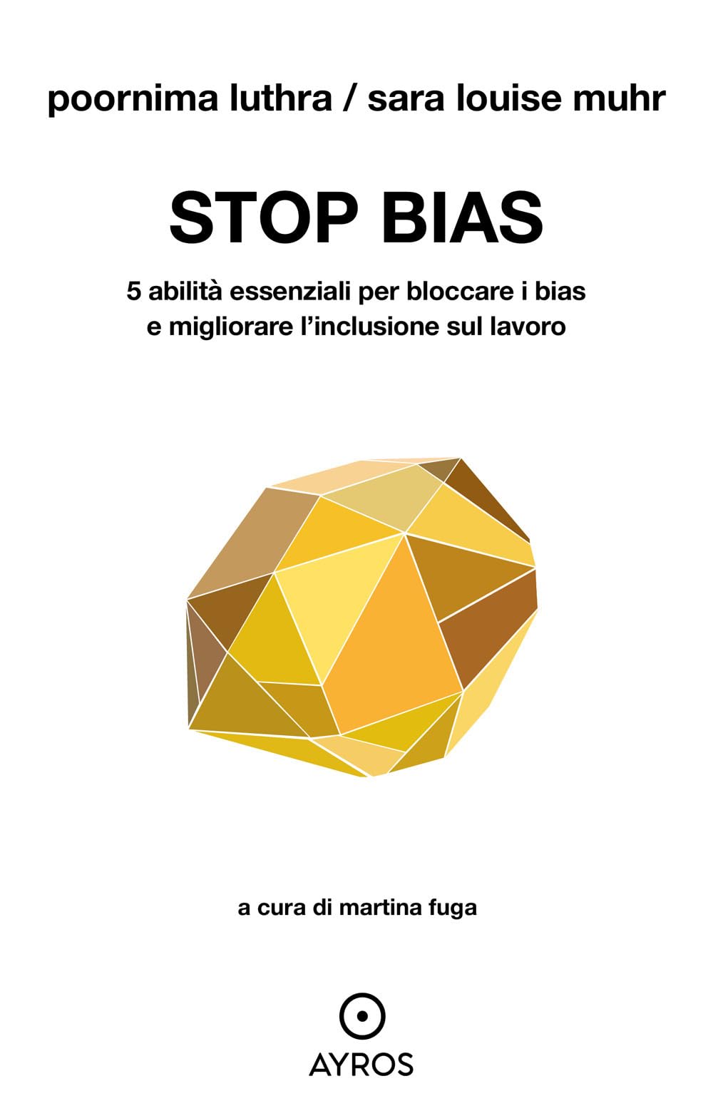 Stop Bias. 5 Abilità Essenziali Per Bloccare I Bias E Migliorare L'inclusione Sul Lavoro - 4