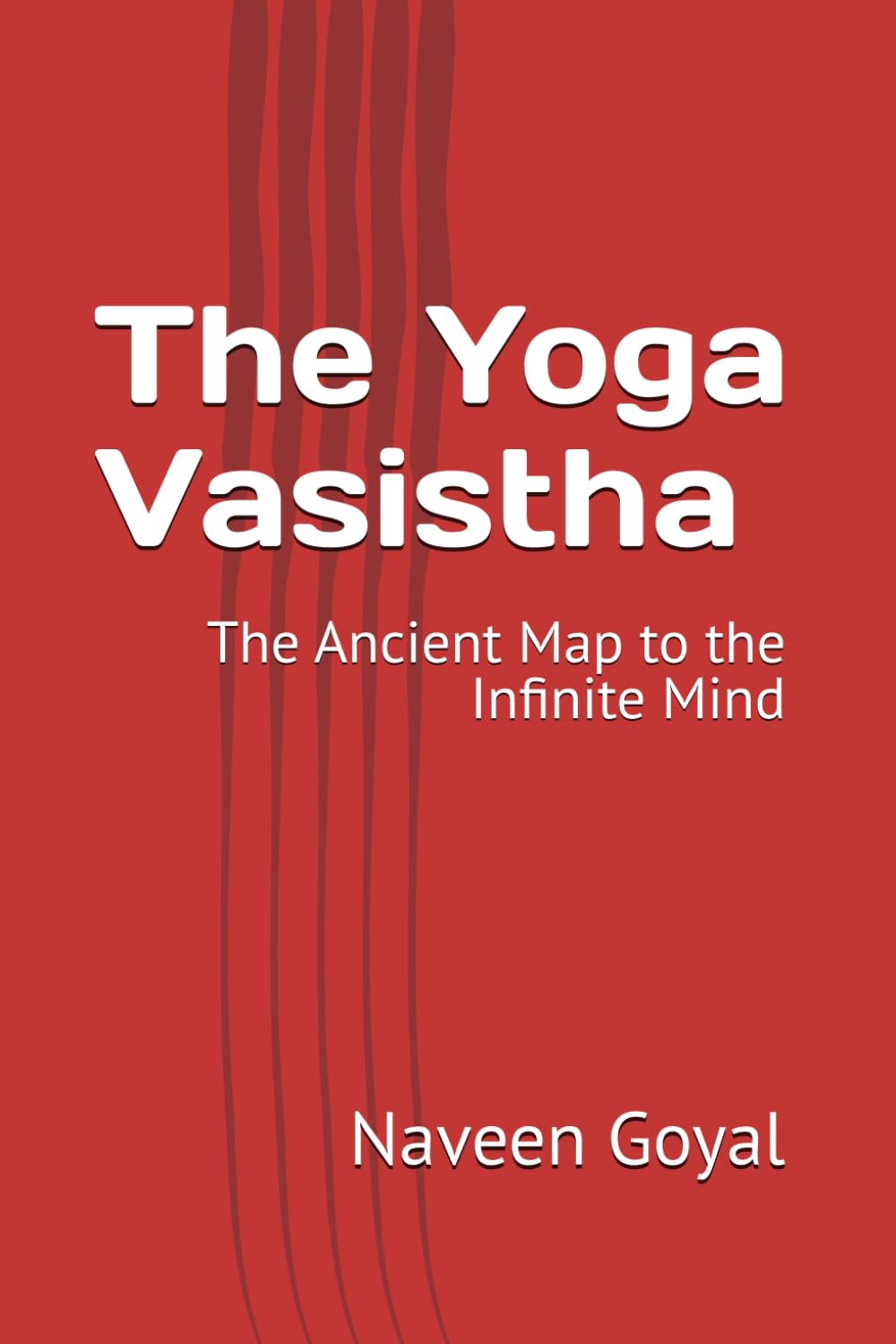 The Yoga Vasistha: The Ancient Map to the Infinite Mind (Legends of Spiritual Mastery)