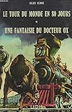  LE TOUR DU MONDE EN 80 JOURS. UNE FANTASIE DU DOCTEUR OX.