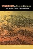 Yangzhou, A Place in Literature: The Local in Chinese Cultural History (English Edition)