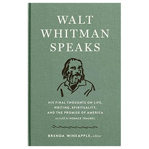 Walt Whitman Speaks: His Final Thoughts on Life, Writing, Spirituality, and the Promise of America: A Library of America Special Publication (English Edition)