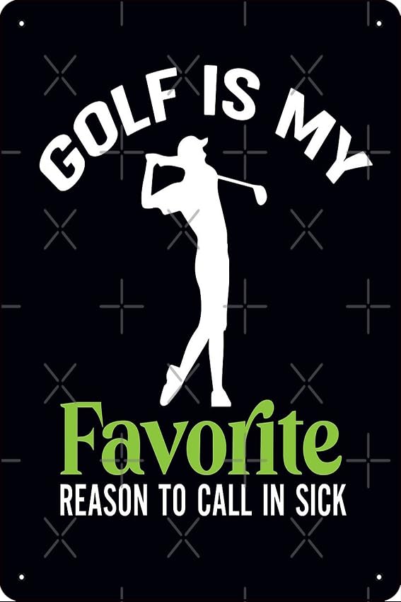 Golf Is My Favorite Reason to Call in Sick Poster, Funny Golf Humor Wall Art, Metal Tin Sign 8x12...