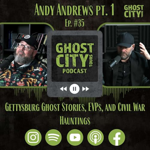 Gettysburg Ghost Stories, EVPs, and Civil War Hauntings w/ Andy Andrews | Ghost City Podcast
