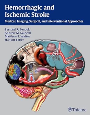 Hemorrhagic and Ischemic Stroke: Medical, Imaging, Surgical and Interventional Approaches book cover