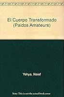 El cuerpo transformado: cyborgs y nuestra descendencia tecnológica en la realidad y en la ciencia ficción 9688534668 Book Cover