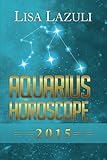 Aquarius Horoscope 2015 (Volume 11)
