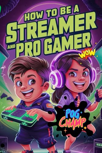 How to be a Streamer and a Pro Gamer: Max & Ann's Ultimate Guide ...