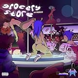 GROCERY STORE [Explicit]