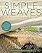 Simple Weaves: Over 30 Classic Patterns and Fresh New Styles
