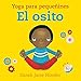 El osito: Yoga para peque&Atilde;&plusmn;ines (Spanish Edition)