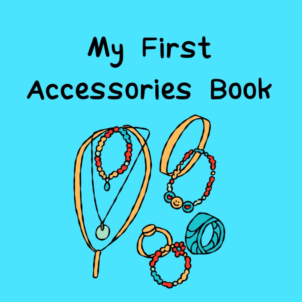 My First Accessories Book: Learn the Names of Everyday Accessories – Perfect for Toddlers & Beginners