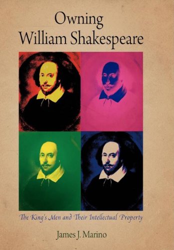 Owning William Shakespeare: The King's Men and Their Intellectual Property (Material Texts)      Kindle Edition