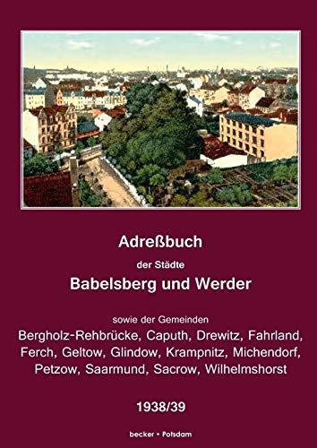 Adreßbuch der Städte Babelsberg, Werder sowie der Gemeinden Bergholz-Rehbrücke, Caputh, Drewitz,