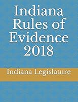 Indiana Rules of Evidence 2018 198311183X Book Cover